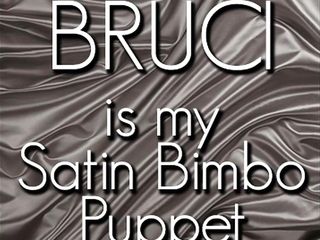 Bruci Is My Satin Slut Puppet